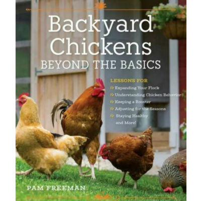Backyard Chickens Beyond the Basics book.