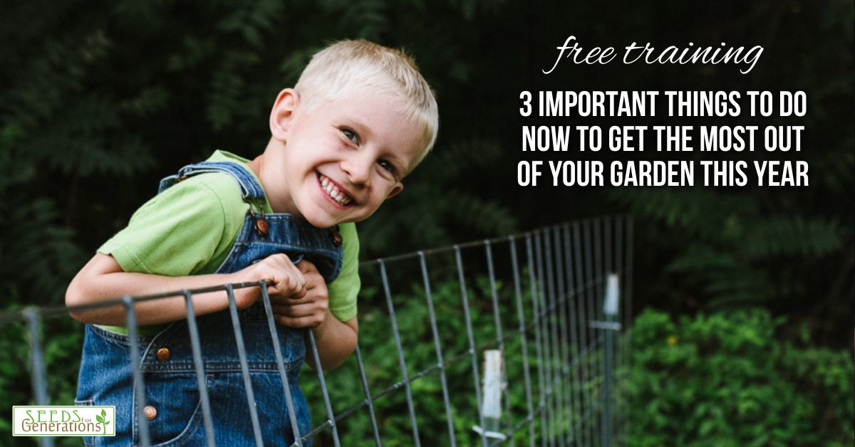A young child in overalls smiles while leaning on a wire fence with greenery in the background. Text on the image reads, "Free training: 3 important things to do now to boost food production and get the most out of your garden this year.