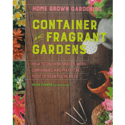 Book cover titled *Container and Fragrant Gardens by Peter Loewer* focuses on using containers and scented plants, featuring floral images and gardening tools.