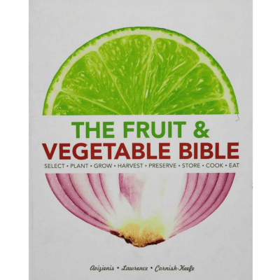 Cover of *The Fruit & Vegetable Bible* featuring a slice of lime and half an onion. The text highlights activities such as selecting, planting, growing, harvesting, preserving, storing, cooking, and eating. Authors: Aitjenis, Lawrence, Cornish-Keefe.