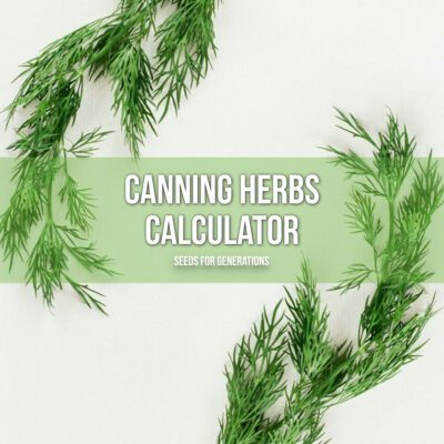 Sprigs of green herbs with text overlay: "Canning Herbs Calculator. Seeds for Generations - Canning Herbs Calculator.