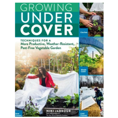 The cover of "Growing Under Cover by Niki Jabbour" highlights her gardening techniques, displaying images of cloches, shade cloth, and cold frames.
