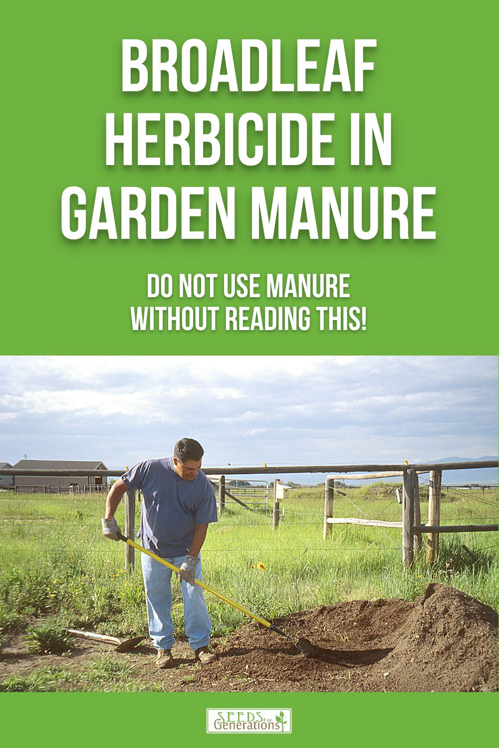 Person in a field using a shovel, with text above about broadleaf herbicide in garden manure.